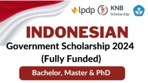 Indonesian Government KNB Scholarships 2024 | Fully Funded - Sheger Jobs